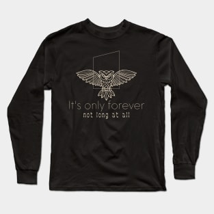 It's only forever Long Sleeve T-Shirt